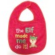 嬰兒聖誕口水肩 - the ELF made me do it!